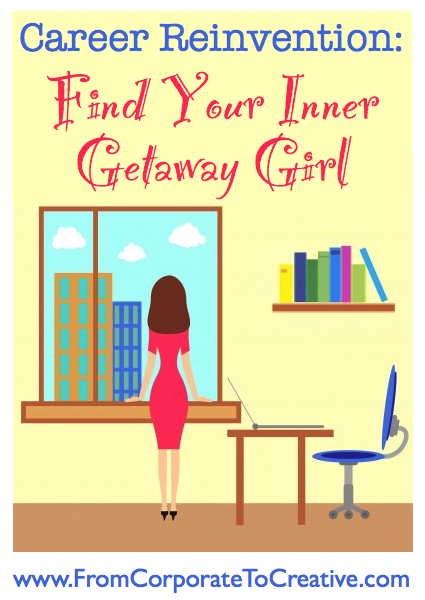 Career Reinvention: Find Your Inner Getaway Girl