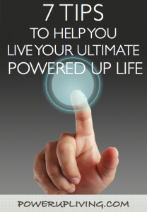 Live Your Ultimate Powered Up Life