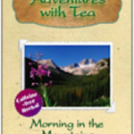 Kaleidoscope of T.E.A. from Adventures with Tea - Morning in the Mountains