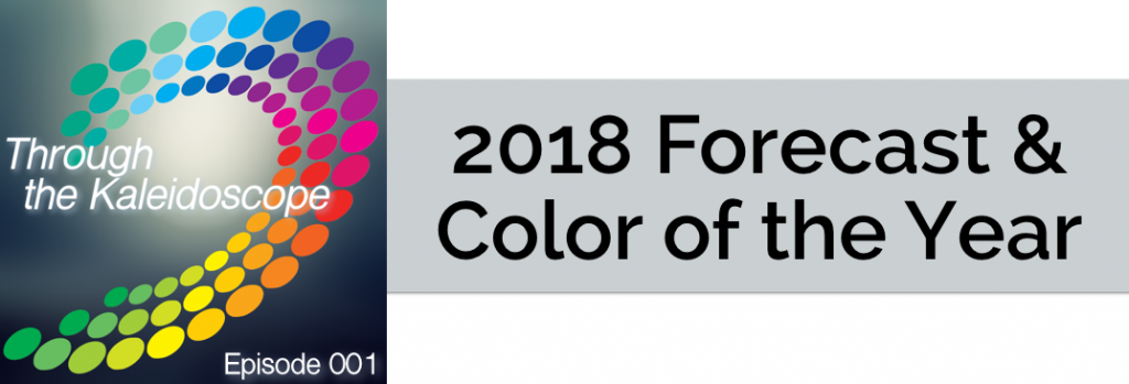 Episode 001 - 2018 Forecast & Color of the Year