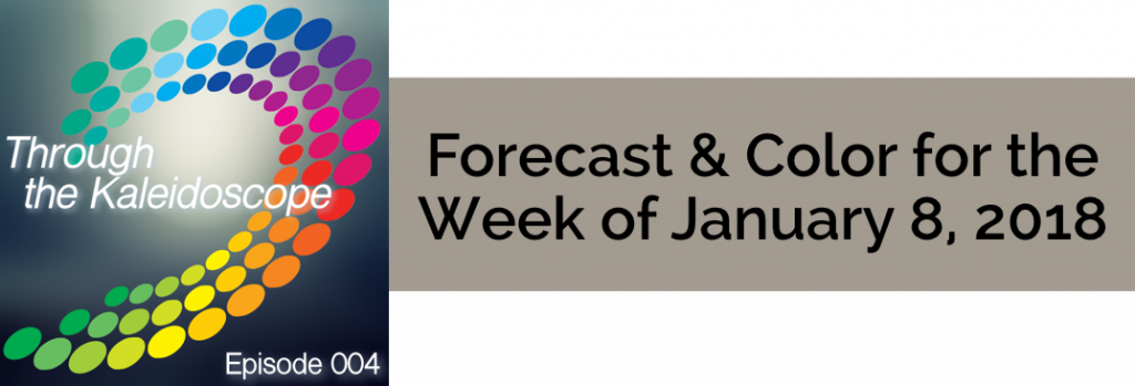 Episode 004 - Forecast & Color for the Week of January 8, 2018
