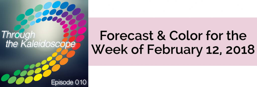 Episode 010 - Forecast & Color for the Week of February 12, 2018