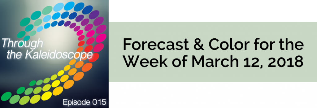 Episode 015 - Forecast & Color for the Week of March 12, 2018