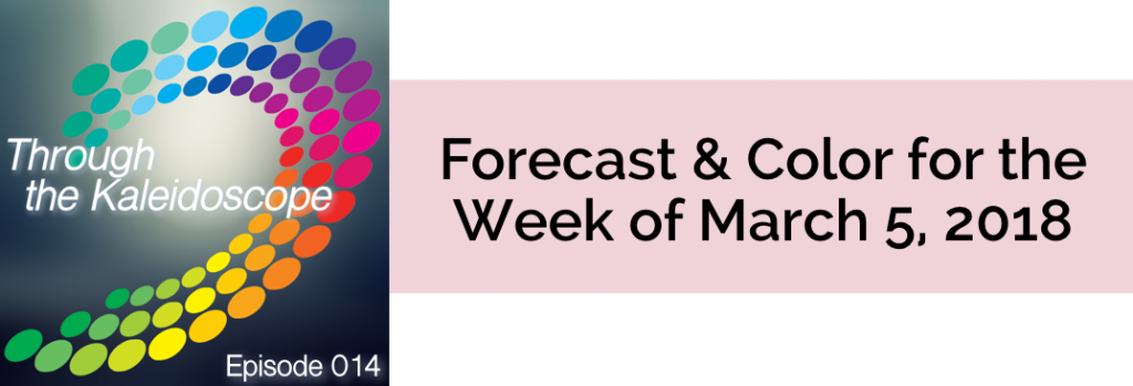 Episode 012 - Forecast & Color for the Week of March 5, 2018