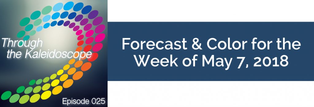 Episode 025 - Forecast & Color for the Week of May 7, 2018