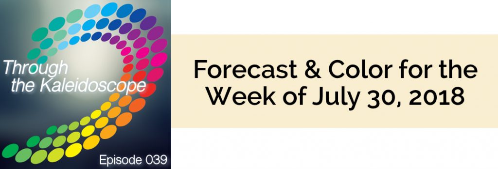 Episode 039 - Forecast & Color for the Week of July 30 2018