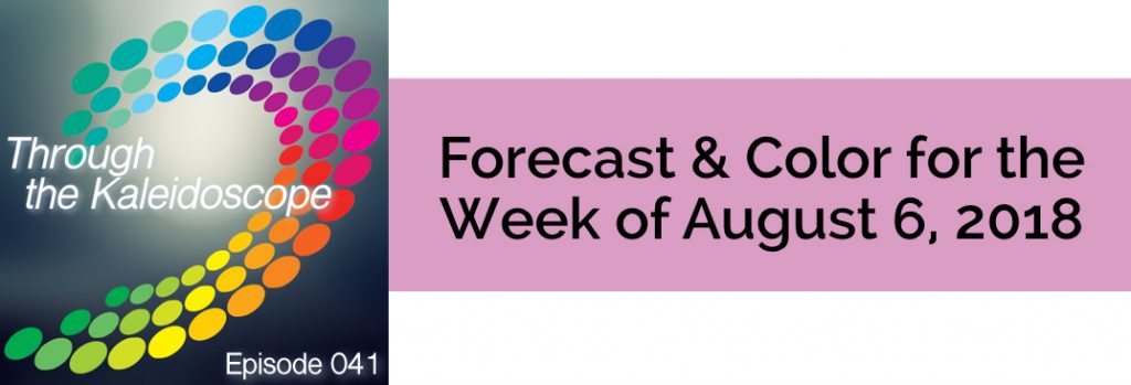 Episode 041 - Forecast & Color for the Week of August 6, 2018