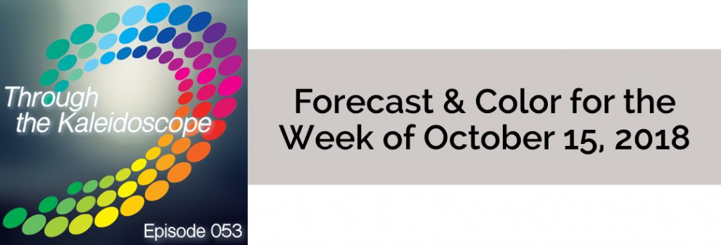 Episode 053 - Forecast & Color for the Week of October 15 2018