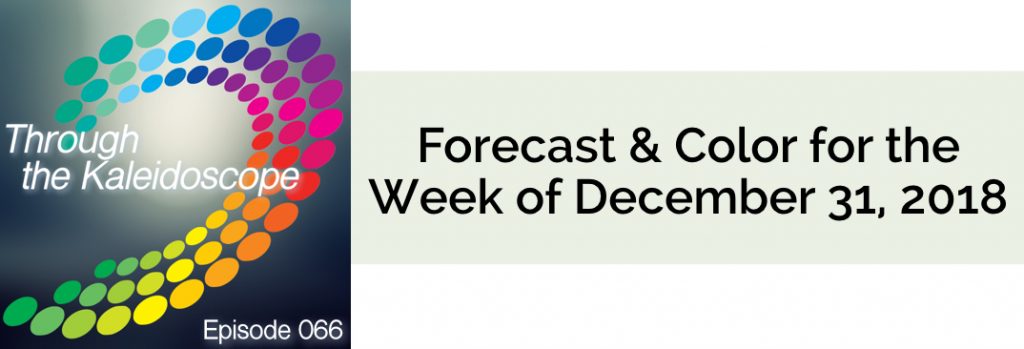 Episode 066 - Forecast & Color for the Week of December 31 2018