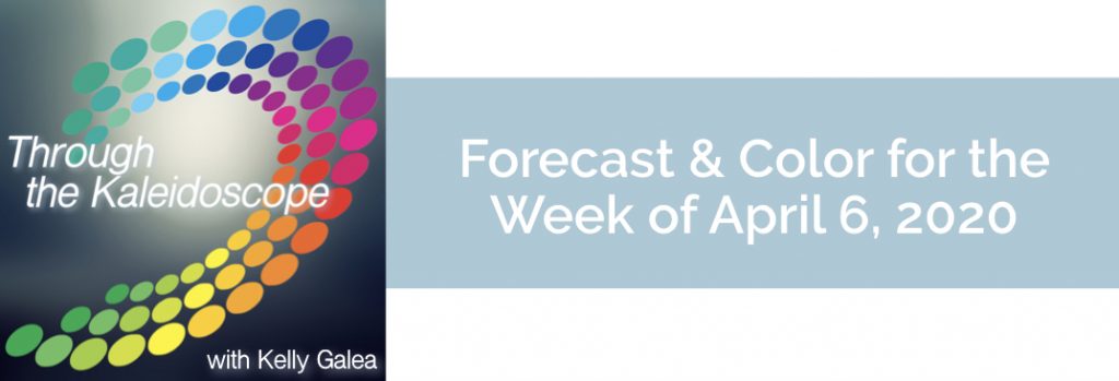 Forecast & Color for the Week of April 6, 2020