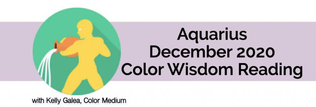 Aquarius December 2020 Color Wisdom Reading