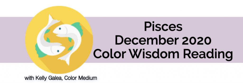 Pisces December 2020 Color Wisdom Reading