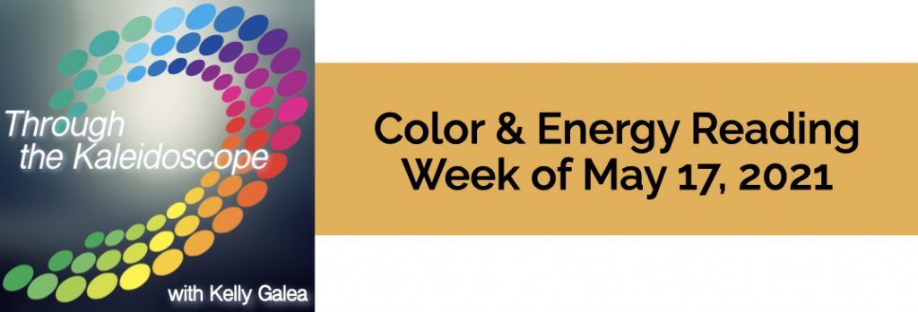 Color & Energy Reading for the Week of May 17 2021